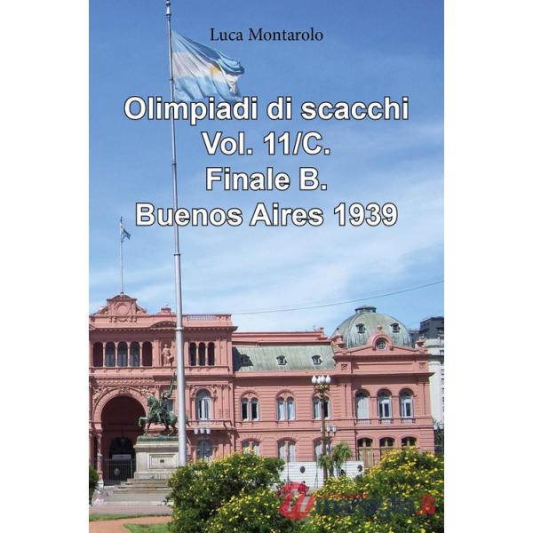Olimpiadi di scacchi. Vol. 11/C: Finale B. Buenos Aires 1939