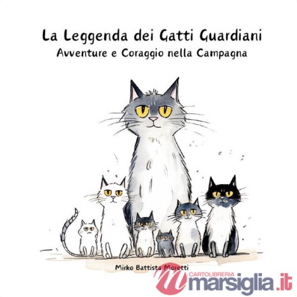 Leggenda dei gatti guardiani. Avventura e coraggio nella campagna (La)