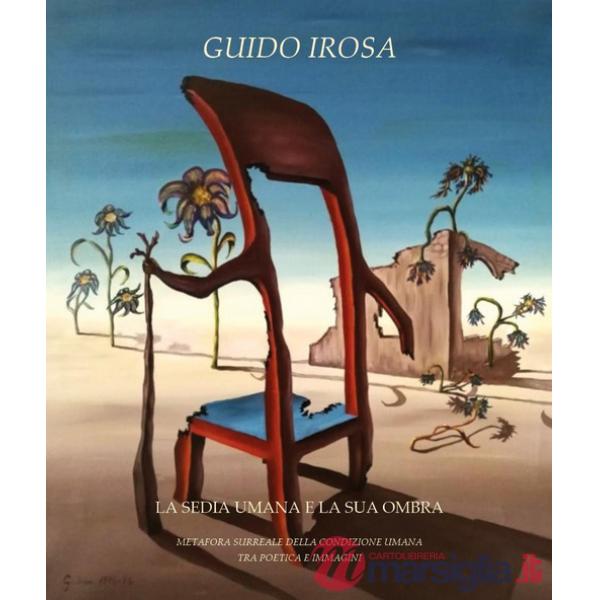 Sedia umana e la sua ombra. Metafora surreale della condizione umana tra poetica e immagini (La)