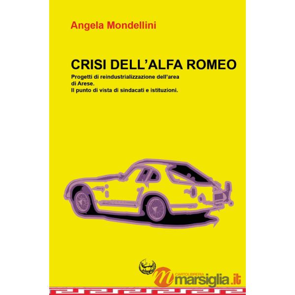Crisi dell'Alfa Romeo. Progetti di reindustrializzazione dell'area di Arese. Il punto di vista di sindacati e istituzioni