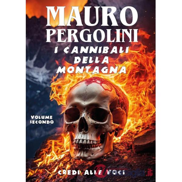 Credi alle voci. I cannibali della montagna. Vol. 2