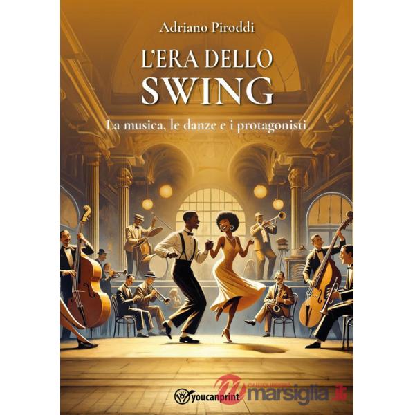 Era dello swing. La musica, le danze e i protagonisti (L')