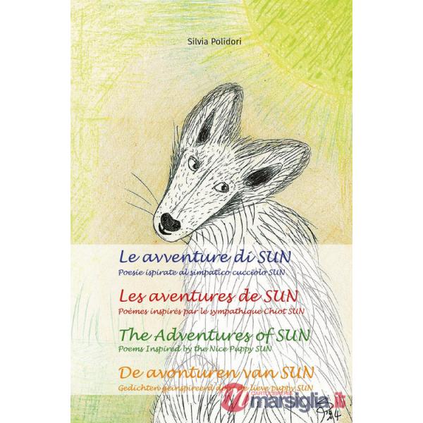 Avventure di Sun. Poesie ispirate al simpatico cucciolo Sun-Les aventures de Sun. Poèmes inspires par le sympathique chiot Sun-T