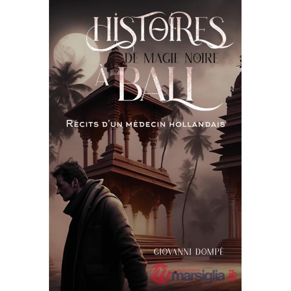 Histoires de magie noire à Bali. Récits d'un médecin hollandais
