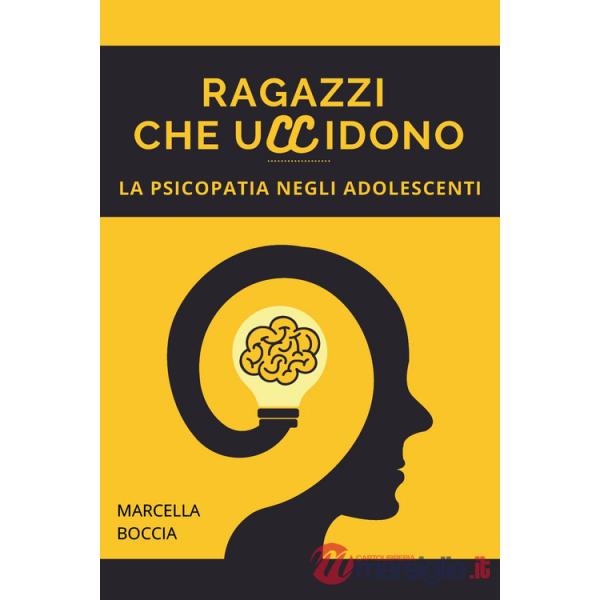 Ragazzi che uccidono. La psicopatia negli adolescenti
