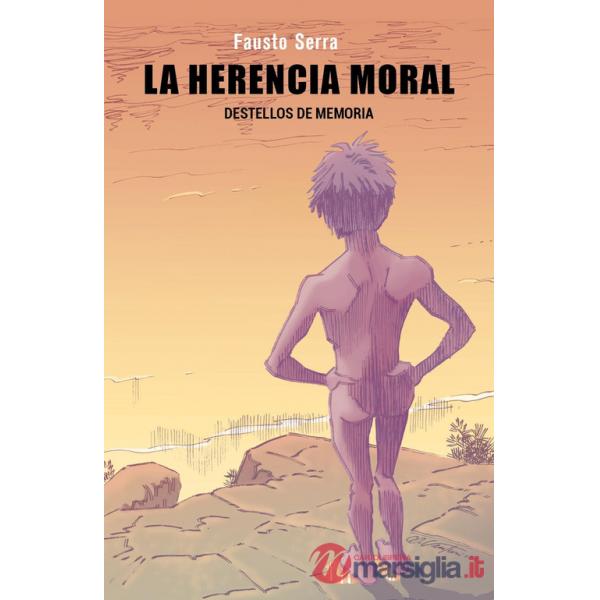 Herencia moral. Destellos de memoria (La)