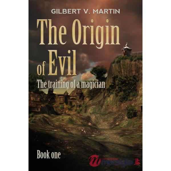 Origin of evil (The). Vol. 1: The training of a magician