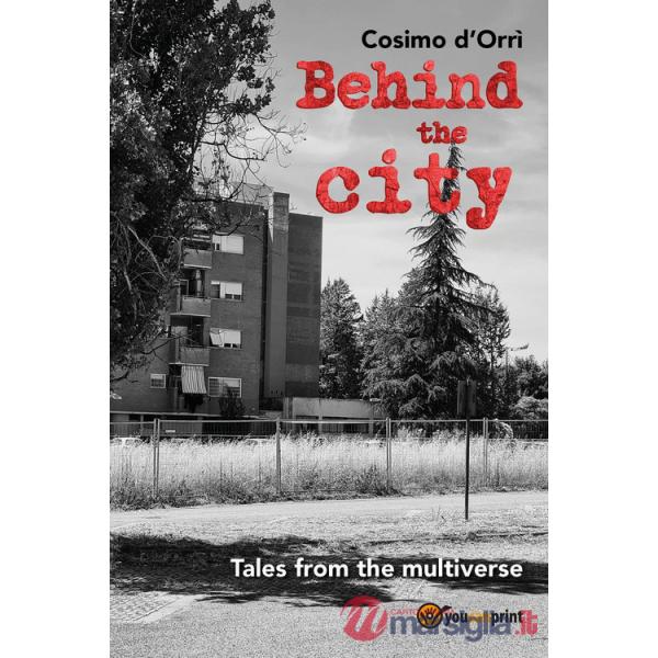 Behind the city. Tales from the multiverse