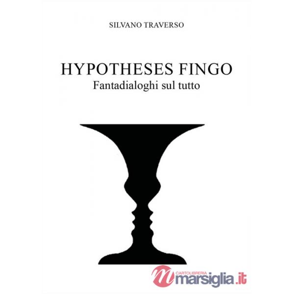 Hypotheses fingo. Fantadialoghi sul tutto