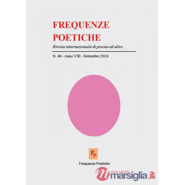 Frequenze poetiche. Rivista internazionale di poesia ed altro (2024). Vol. 40