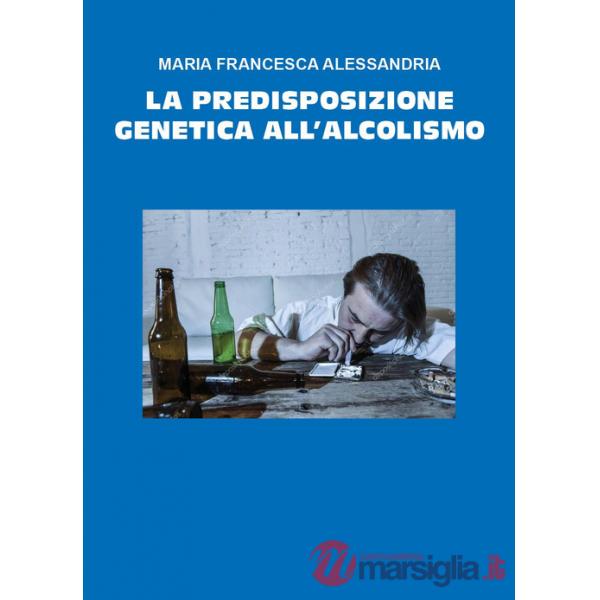 Predisposizione genetica all'alcolismo (La)