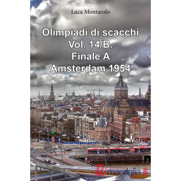 Olimpiadi di scacchi. Vol. 14/B: Finale A. Amsterdam 1954