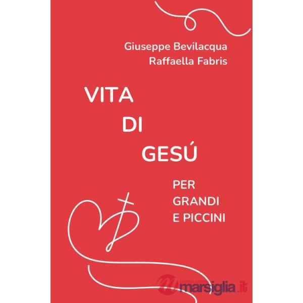Vita di Gesù per grandi e piccini