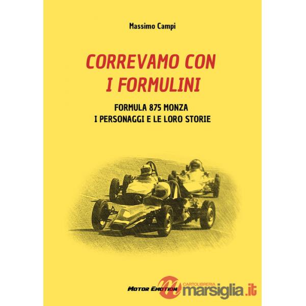 Correvamo con i formulini. Formula 875 Monza, i personaggi e le loro storie