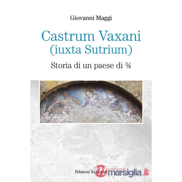 Castrum Vaxani (Iuxta Sutrium). Storia di un paese di 3/4