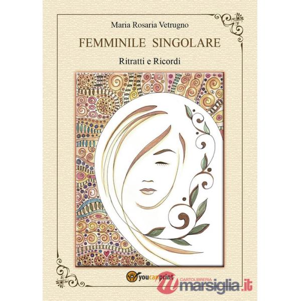 Femminile singolare. Ritratti e ricordi