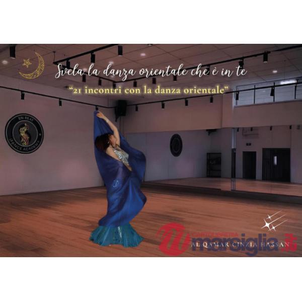 Svela la danza orientale che è in te. 21 incontri con la danza orientale