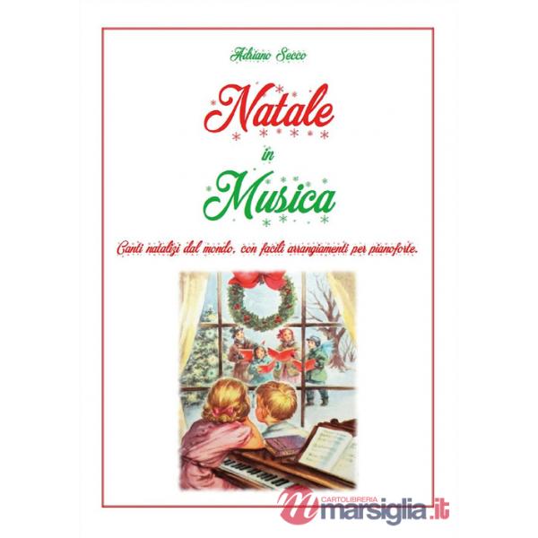 Natale in musica. Canti natalizi dal mondo, con facili arrangiamenti per pianoforte