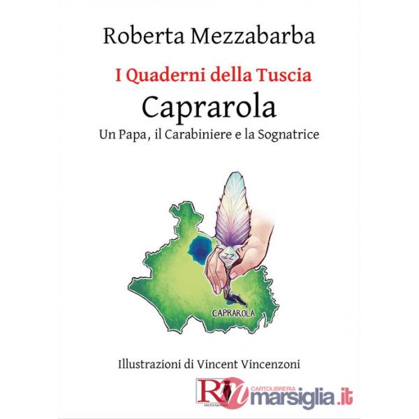 Quaderni della Tuscia. Caprarola. Un Papa, il carabiniere e la sognatrice (I). Vol. 9