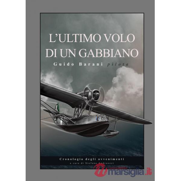 Ultimo volo di un gabbiano. Guido Barani pilota (L')
