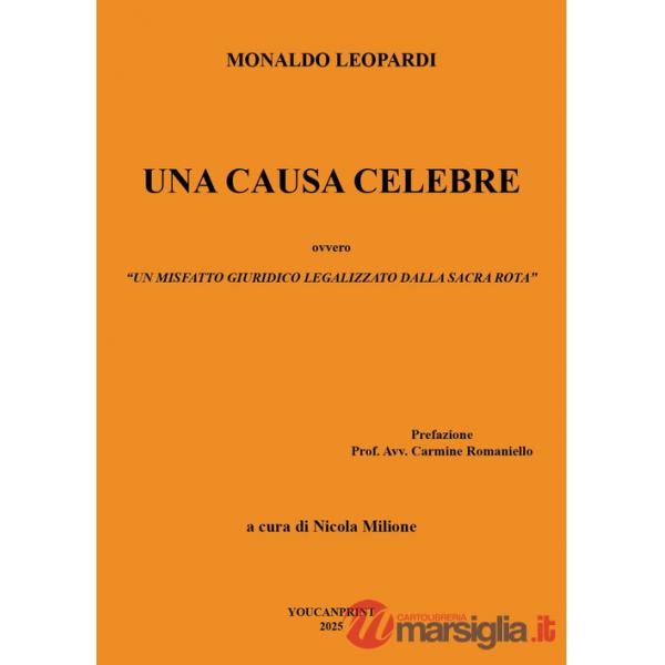Causa celebre ovvero un misfatto giuridico legalizzato dalla sacra rota (prova) (Una)