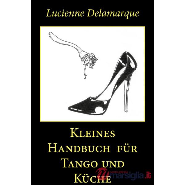 Kleines Handbuch für Tango und Küche