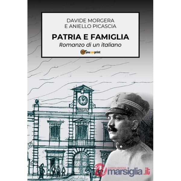 Patria e famiglia. Romanzo di un italiano