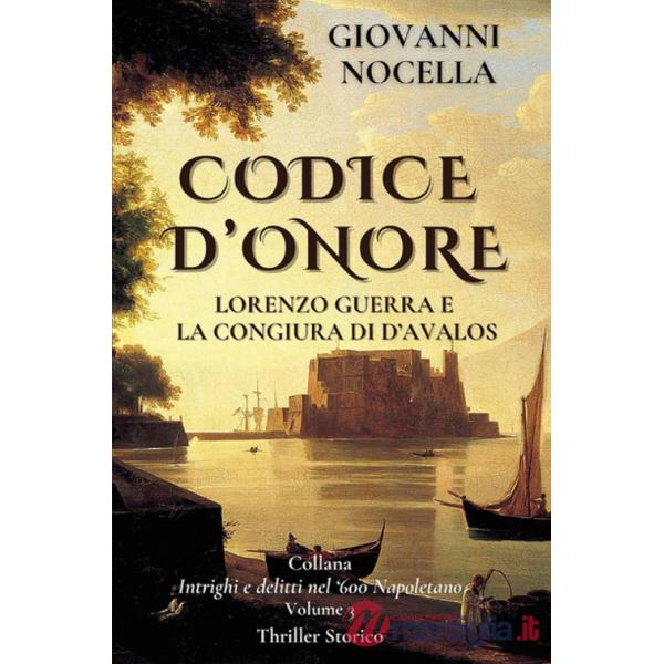 Codice d'onore. Lorenzo Guerra e la congiura di d'Avalos