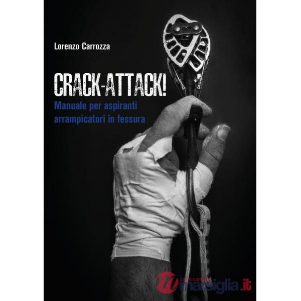Crack-attack! Manuale per aspiranti arrampicatori in fessura