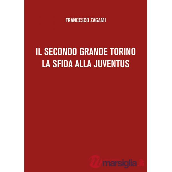 Secondo grande Torino. La sfida alla Juventus (Il)
