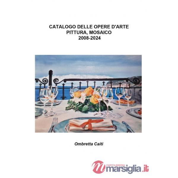 Catalogo delle opere d'arte. Pittura, mosaico. 2008-2024