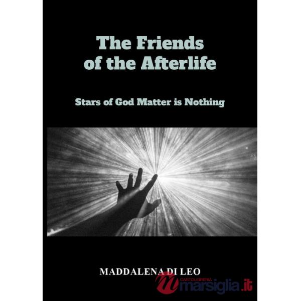 Friends of the afterlife. Stars of God matter is nothing (The)