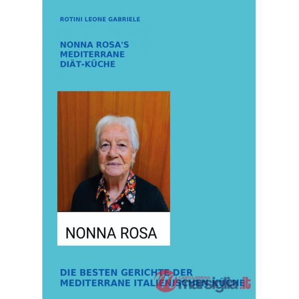 Nonna Rosa's mediterrane diät-küche. Die besten gerichte der mediterrane italienischen küche