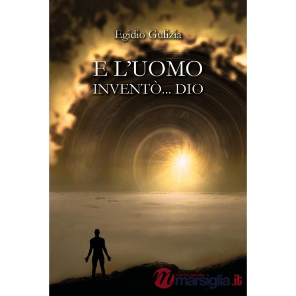 E l'uomo inventò... Dio
