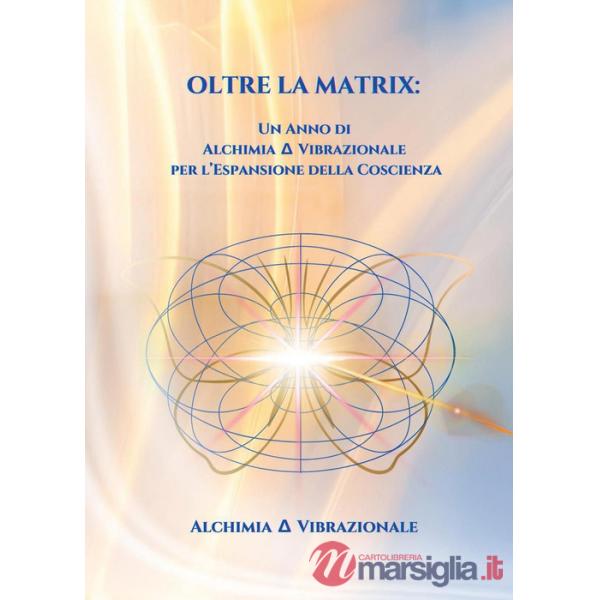 Oltre la matrix: un anno di alchimia vibrazionale per l'espansione della coscienza