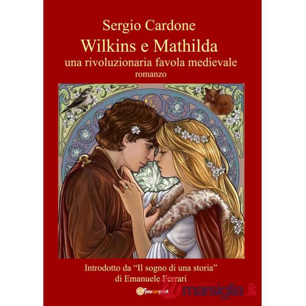 Wilkins e Mathilda. Una rivoluzionaria favola medievale
