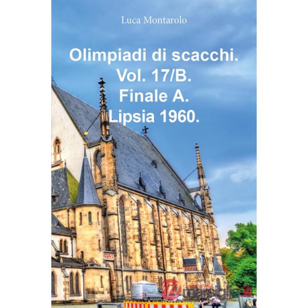 Olimpiadi di scacchi. Vol. 17/B: Finale A. Lipsia 1960