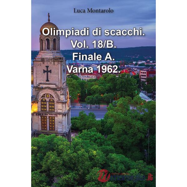 Olimpiadi di scacchi. Vol. 18/B: Finale A. Varna 1962