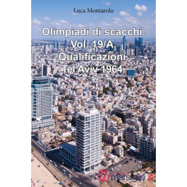Olimpiadi di scacchi. Vol. 19/A: Qualificazioni. Tel Aviv 1964