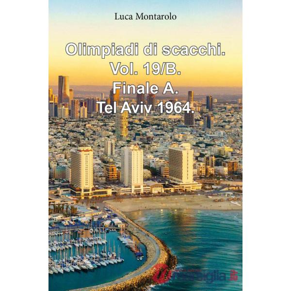 Olimpiadi di scacchi. Vol. 19/B: Finale A. Tel Aviv 1964