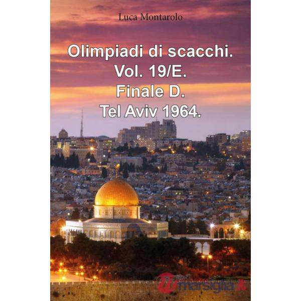 Olimpiadi di scacchi. Vol. 19/E: Finale D. Tel Aviv 1964