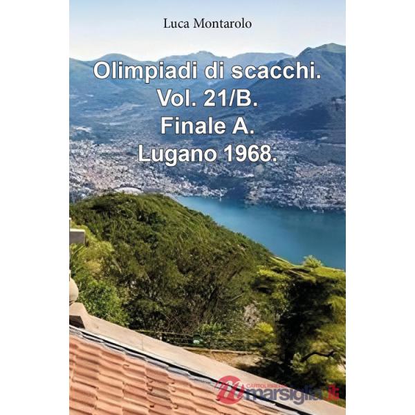 Olimpiadi di scacchi. Vol. 21/B: Finale A. Lugano 1968