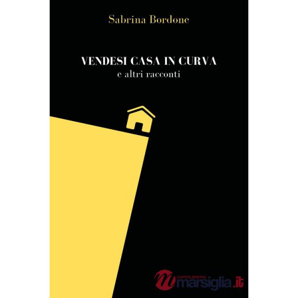 Vendesi casa in curva e altri racconti
