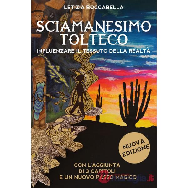 Sciamanesimo tolteco. Influenzare il tessuto della realtà
