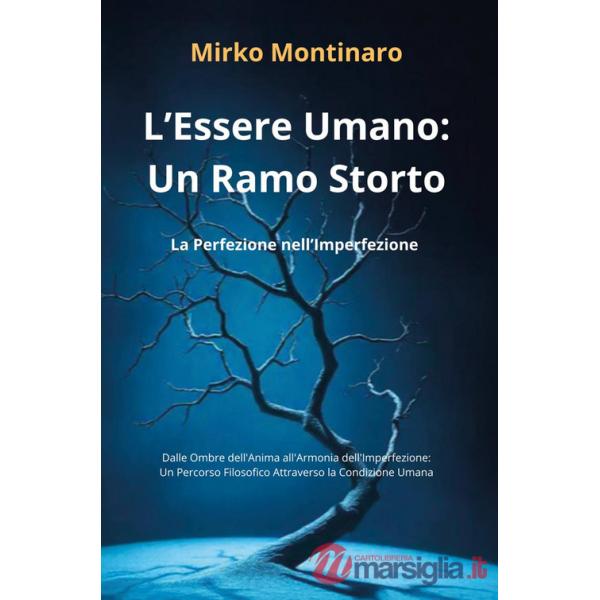 Essere umano: un ramo storto. La perfezione nell'imperfezione (L')