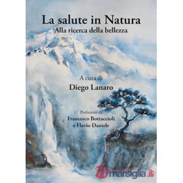 Salute in natura. Alla ricerca della bellezza (La)