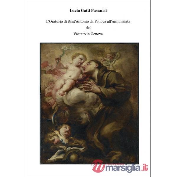 Oratorio di Sant'Antonio da Padova all'Annunziata del Vastato in Genova (L')