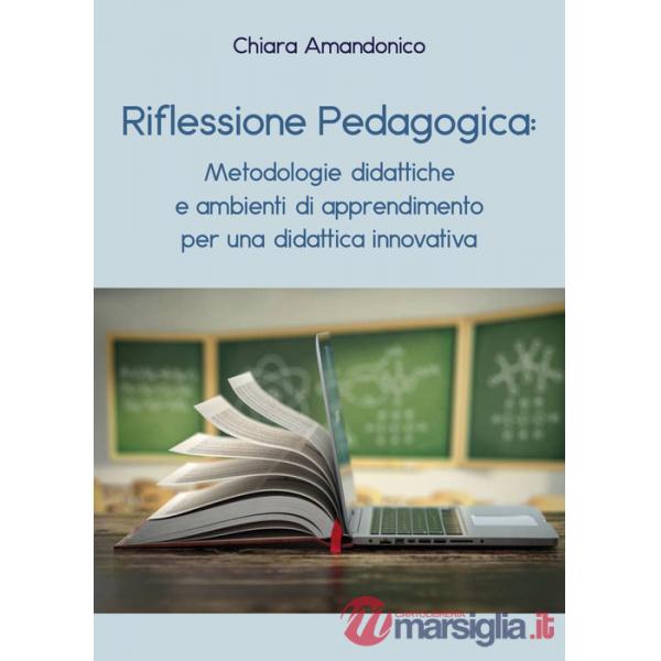 Riflessione pedagogica: metodologie didattiche e ambienti di apprendimento
