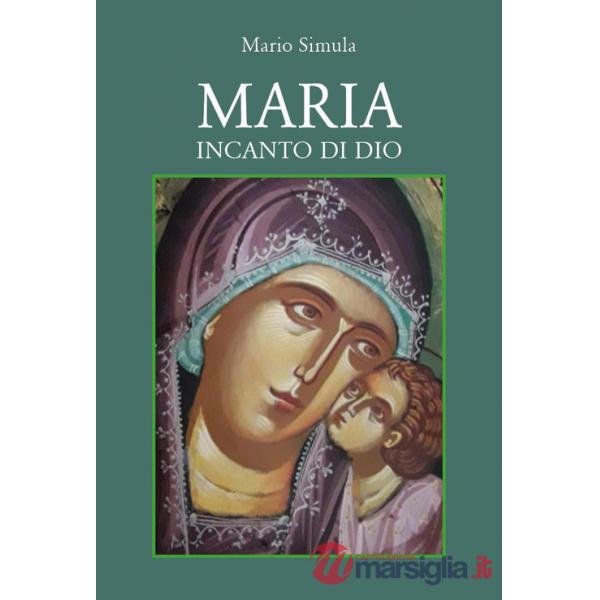 Maria incanto di Dio