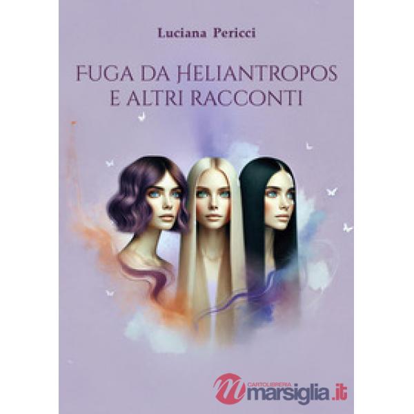 Fuga da Heliantropos e altri racconti